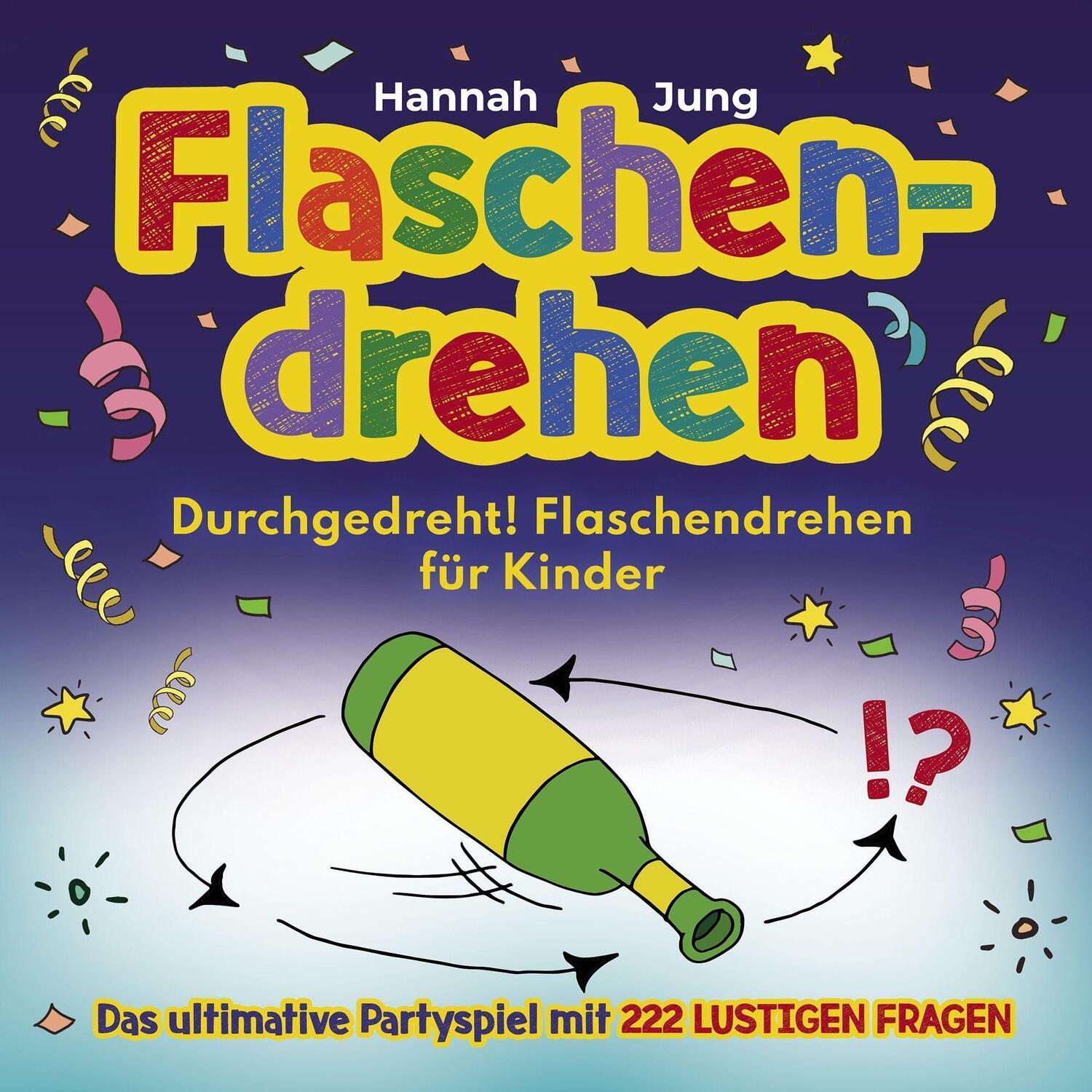 Cover: 9783969672082 | Durchgedreht! Flaschendrehen für Kinder | Hannah Jung | Taschenbuch