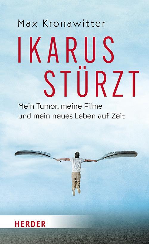 Cover: 9783451601446 | Ikarus stürzt | Mein Tumor, meine Filme und mein neues Leben auf Zeit