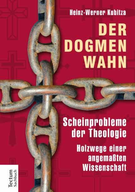 Cover: 9783828835009 | Der Dogmenwahn | Heinz-Werner Kubitza | Buch | 393 S. | Deutsch | 2015