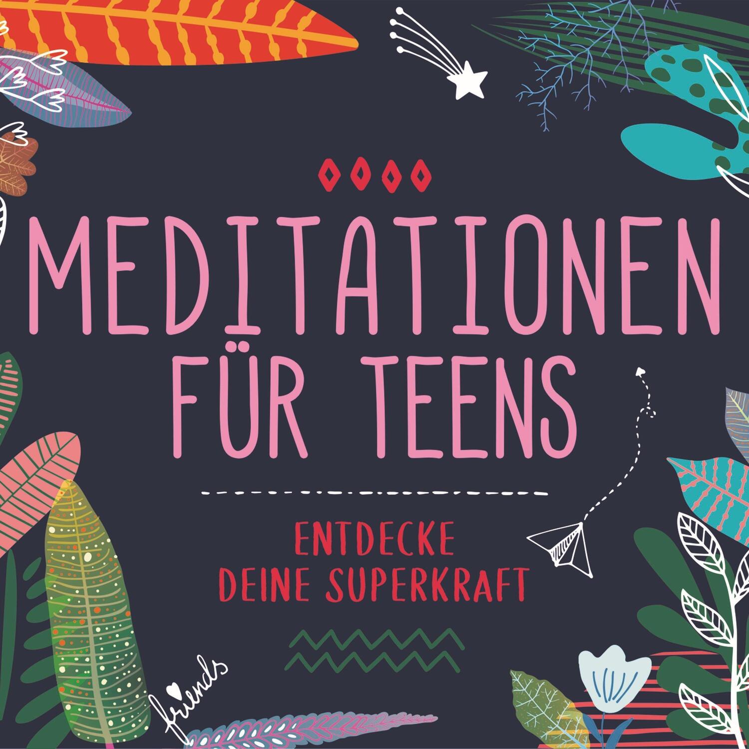 Cover: 4260167476377 | Meditationen für Teens - E.d. Superkraft (Hörbuch) | Susanne Keller