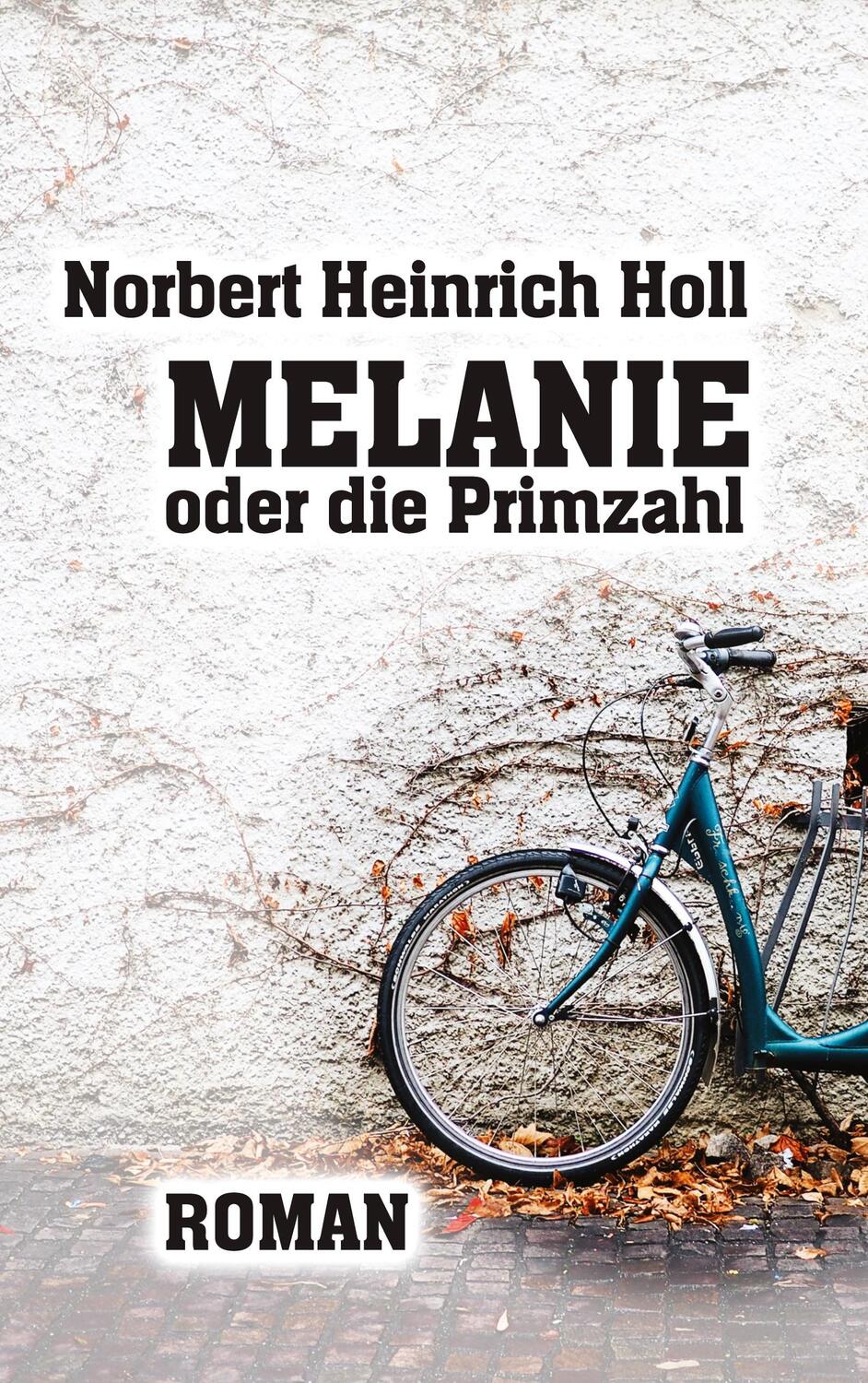 Cover: 9783758316968 | Melanie oder die Primzahl | Norbert Heinrich Holl | Taschenbuch | 2024