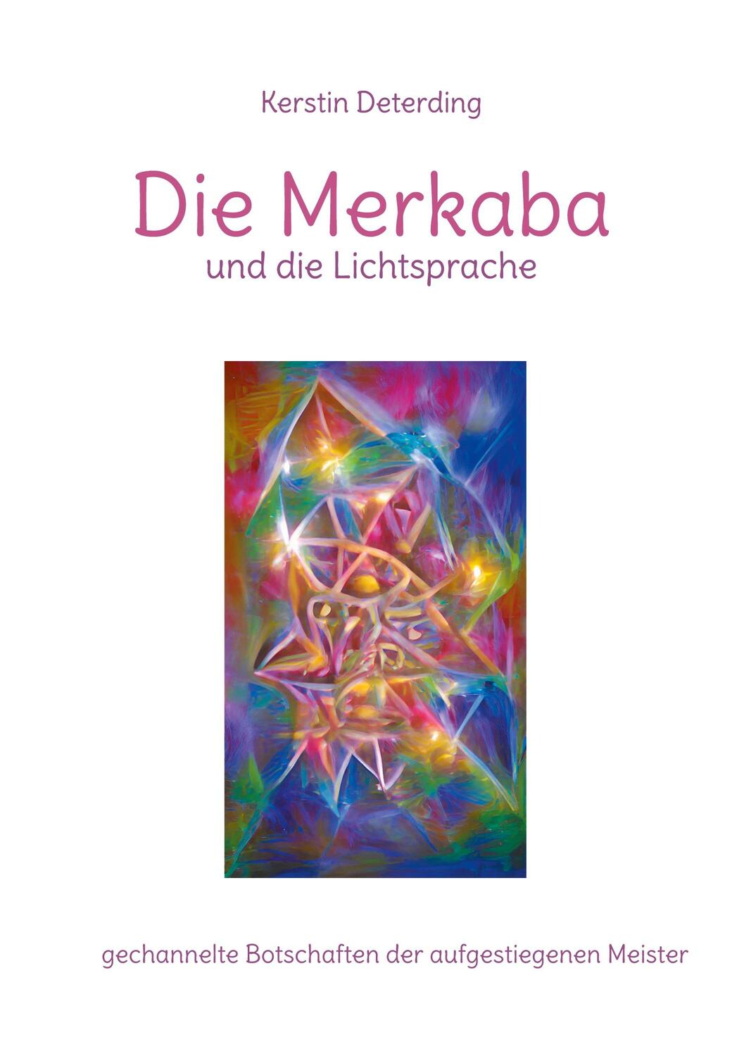 Cover: 9783758372131 | Die Merkaba und die Lichtsprache | Kerstin Deterding | Taschenbuch