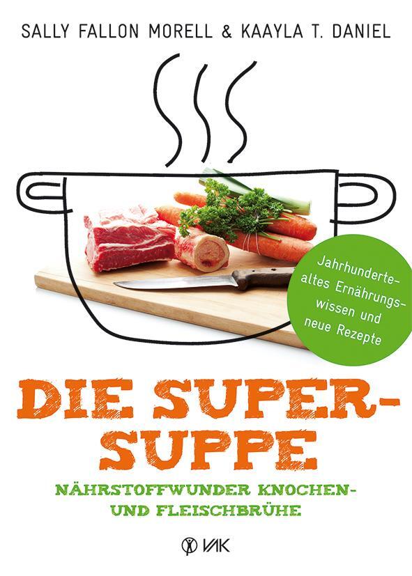 Cover: 9783867311731 | Die Super-Suppe | Sally Fallon Morell (u. a.) | Buch | 352 S. | 2015