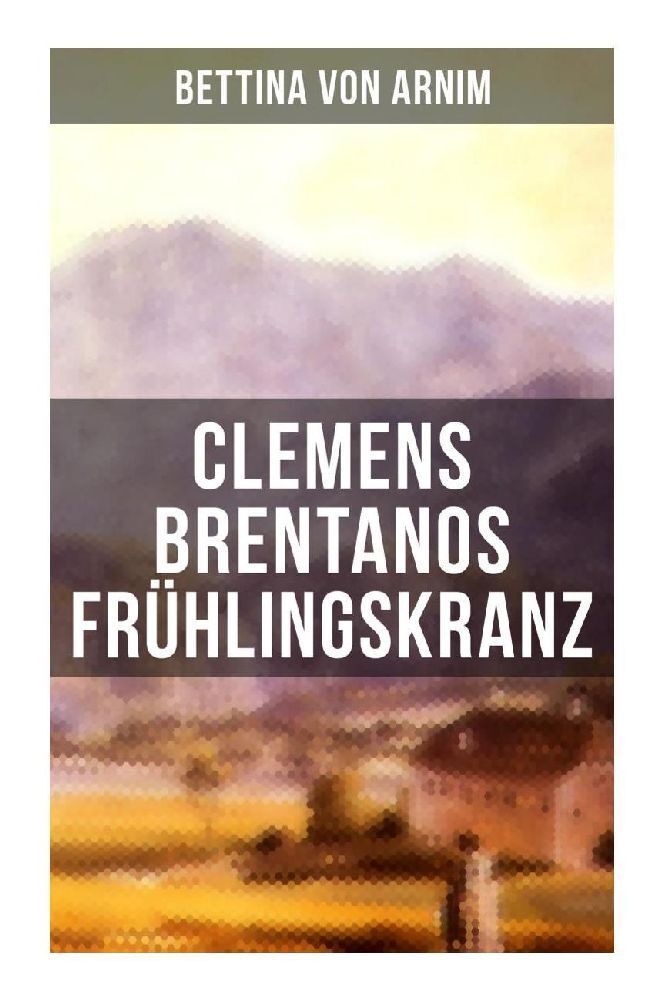 Cover: 9788027255429 | Clemens Brentanos Frühlingskranz | Bettina von Arnim | Taschenbuch