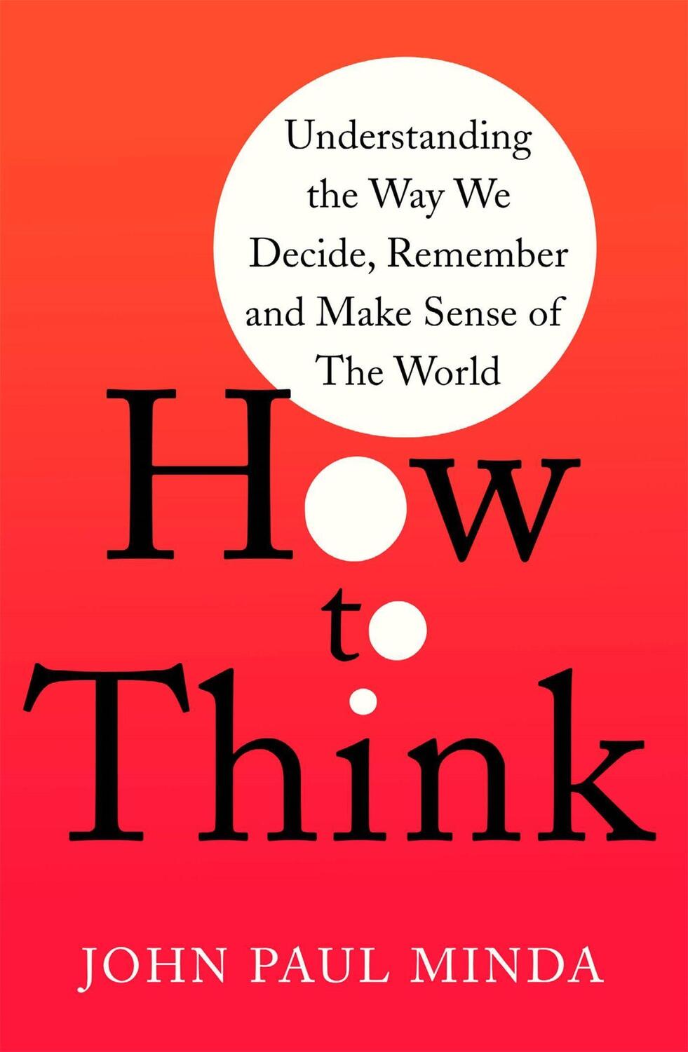 Cover: 9781472143037 | How to Think: Understanding the Way We Decide, Remember and Make...