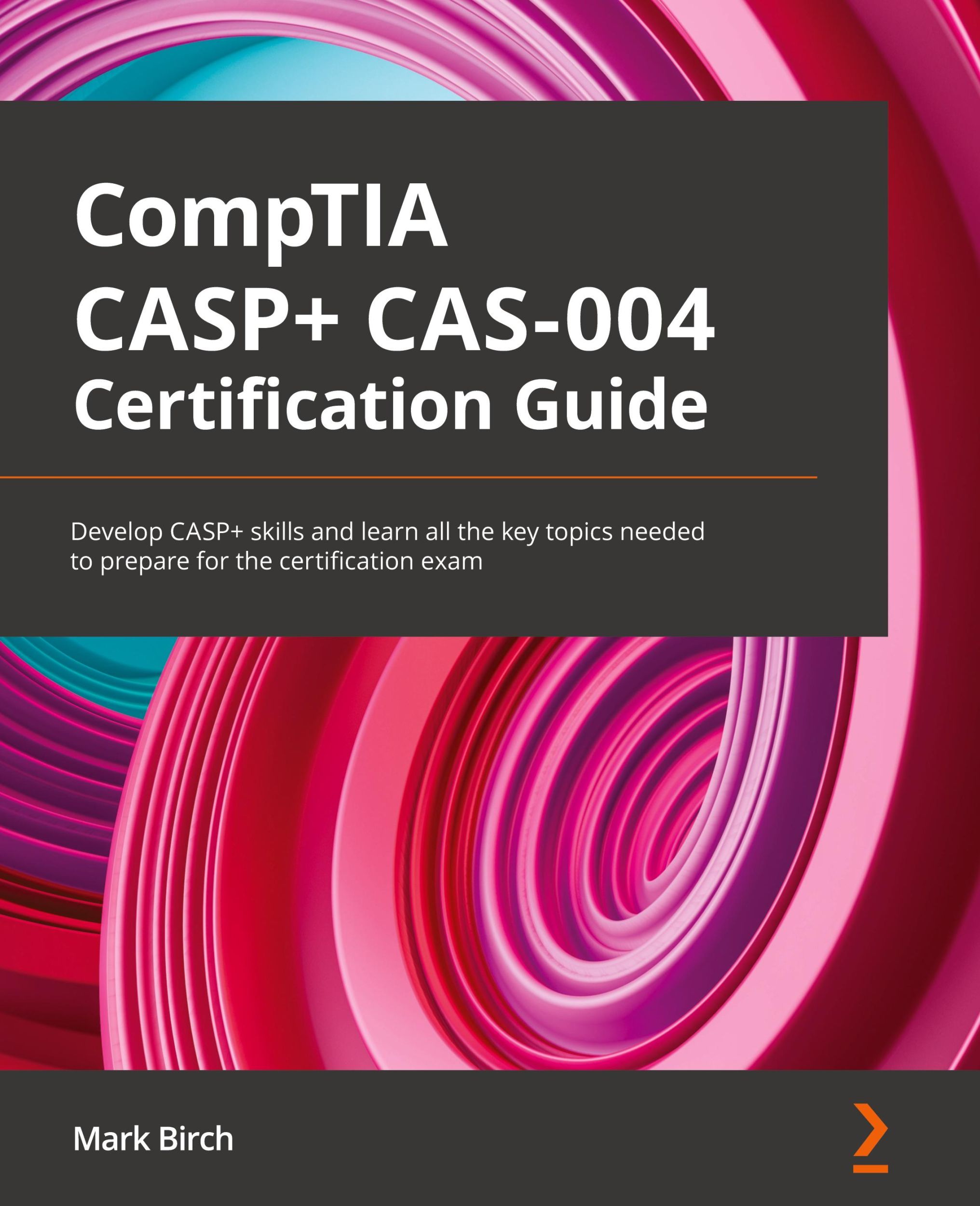 Cover: 9781801816779 | CompTIA CASP+ CAS-004 Certification Guide | Mark Birch | Taschenbuch