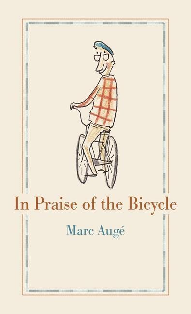 Cover: 9781789141382 | In Praise of the Bicycle | Marc Auge | Buch | Gebunden | Englisch