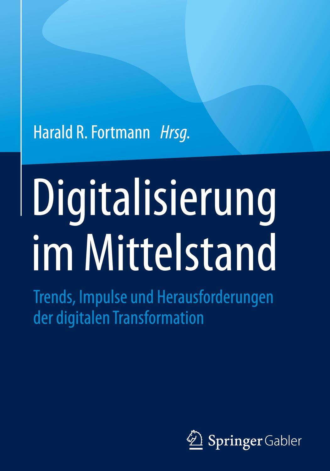 Cover: 9783658292904 | Digitalisierung im Mittelstand | Harald R. Fortmann | Buch | Deutsch