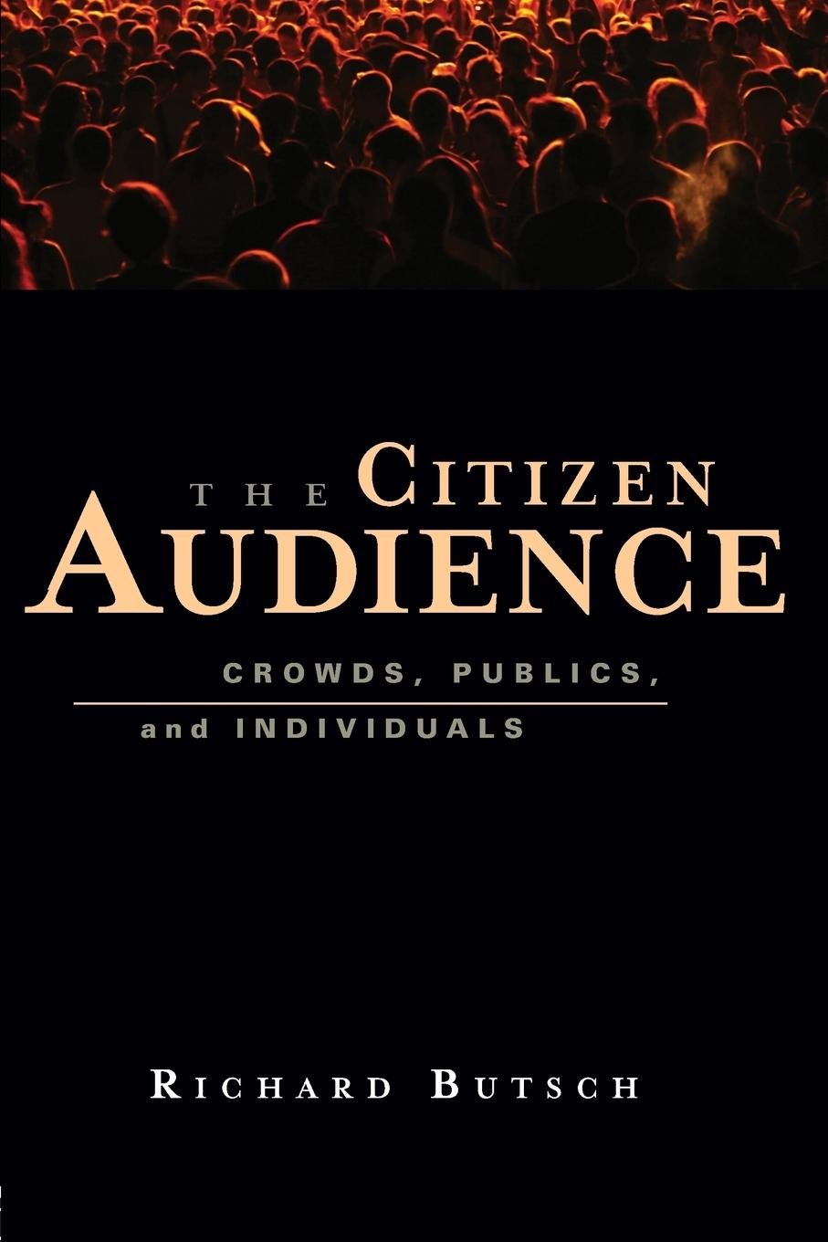 Cover: 9780415977906 | The Citizen Audience | Crowds, Publics, and Individuals | Butsch