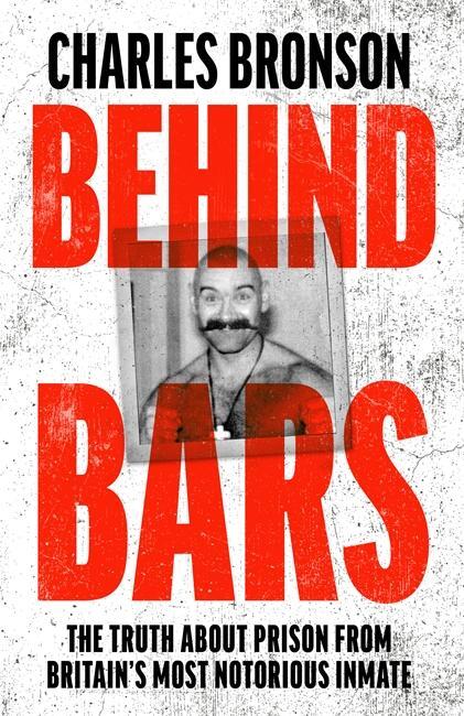 Cover: 9781789463002 | Behind Bars - Britain's Most Notorious Prisoner Reveals What Life...