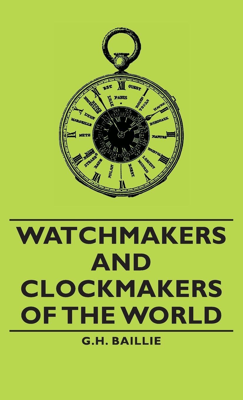 Cover: 9781443733533 | Watchmakers and Clockmakers of the World | G. H. Baillie | Buch | 2008
