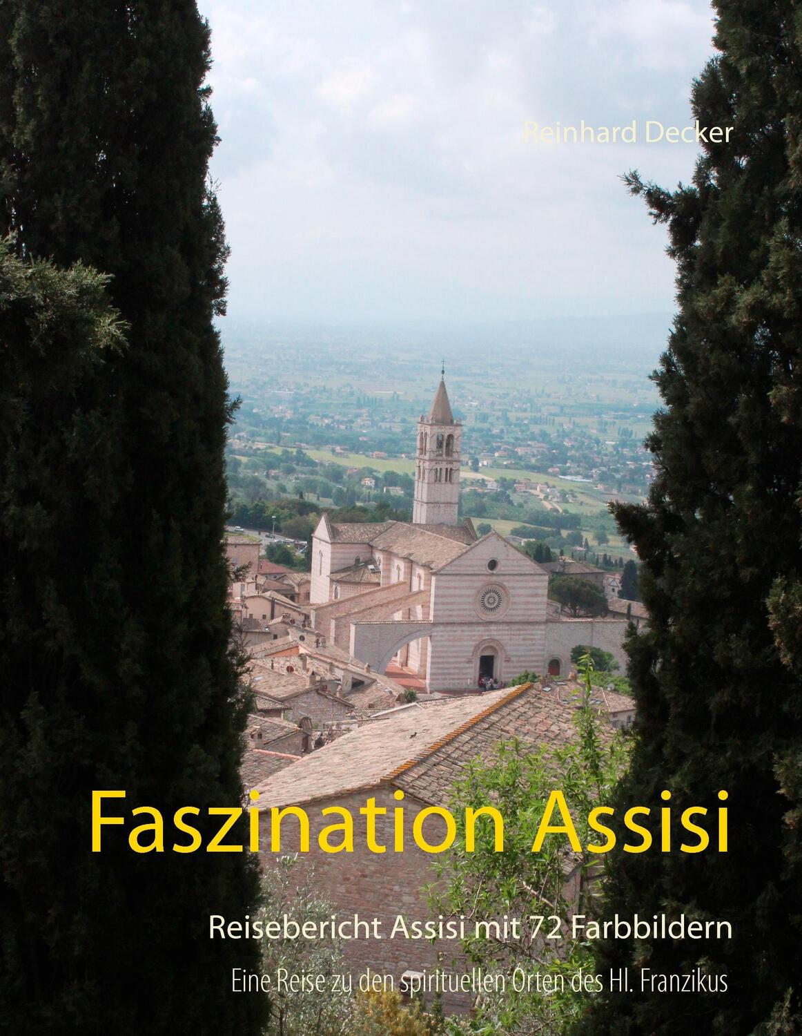 Cover: 9783734789243 | Faszination Assisi | Reisebericht Assisi mit 72 Farbbildern | Decker