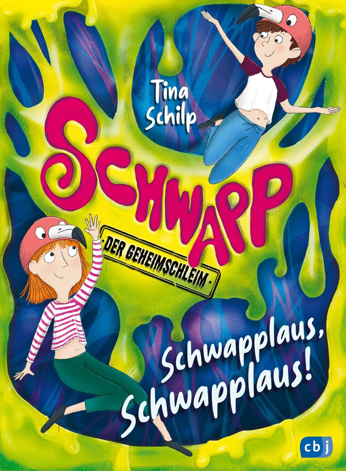 Cover: 9783570180754 | Schwapp, der Geheimschleim - Schwapplaus, Schwapplaus! | Tina Schilp