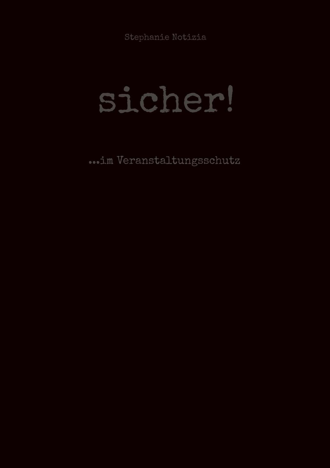 Cover: 9783758325137 | sicher! | ...im Veranstaltungsschutz | Stephanie Notizia | Taschenbuch