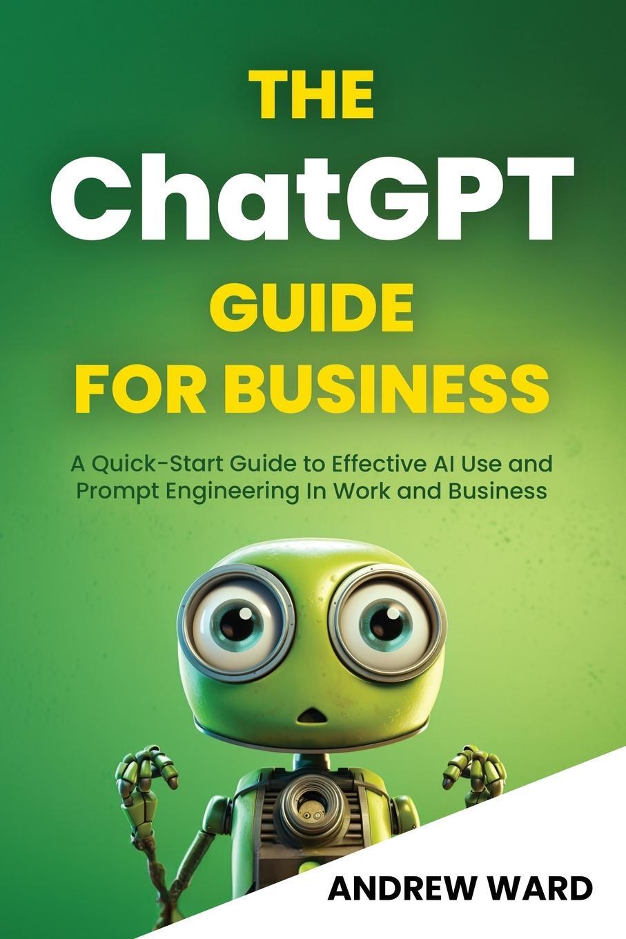 Cover: 9781739725938 | The ChatGPT Guide for Business | Andrew Ward | Taschenbuch | Paperback