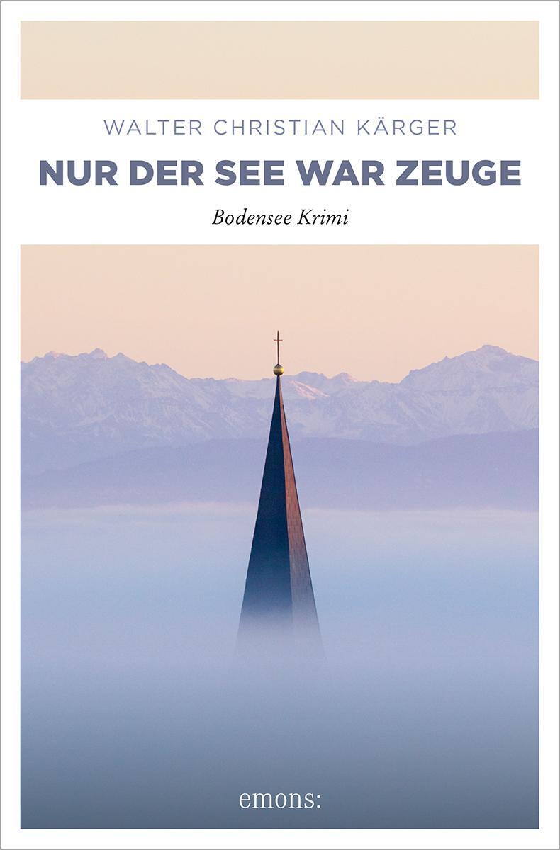 Cover: 9783740818784 | Nur der See war Zeuge | Bodensee Krimi | Walter Christian Kärger