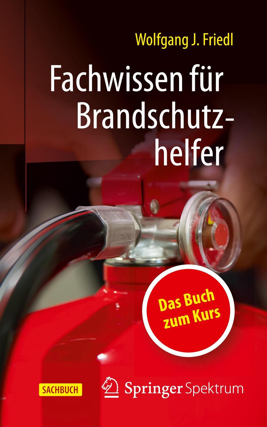 Cover: 9783662631362 | Fachwissen für Brandschutzhelfer | Wolfgang J. Friedl | Taschenbuch