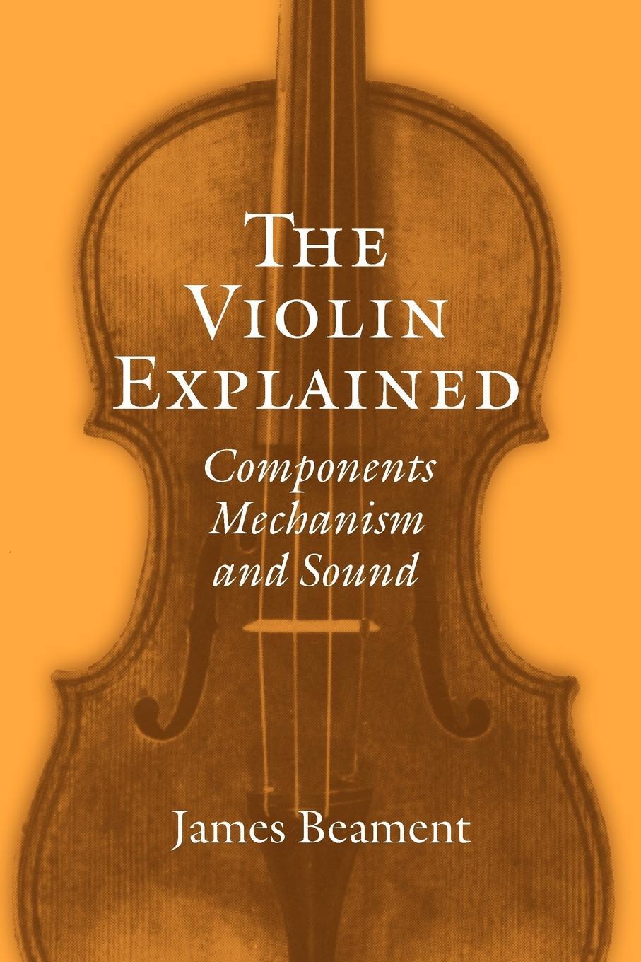 Cover: 9780198167396 | The Violin Explained | Components, Mechanism, and Sound | Beament