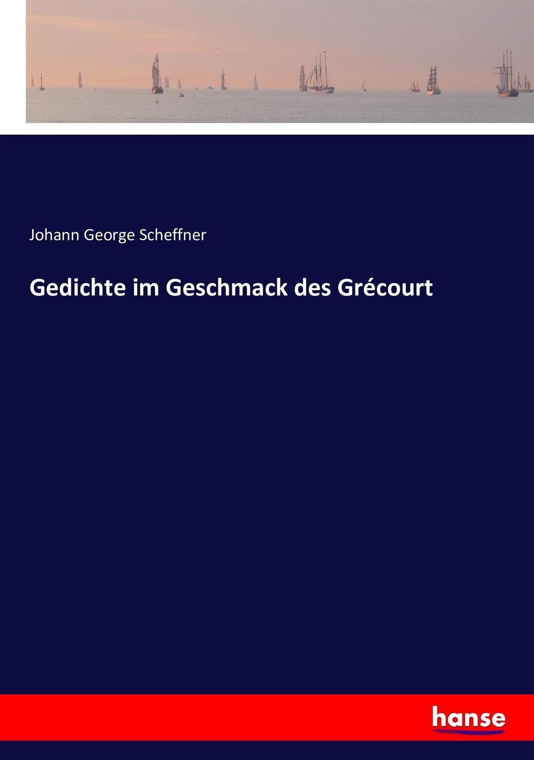 Cover: 9783743364219 | Gedichte im Geschmack des Grécourt | Johann George Scheffner | Buch