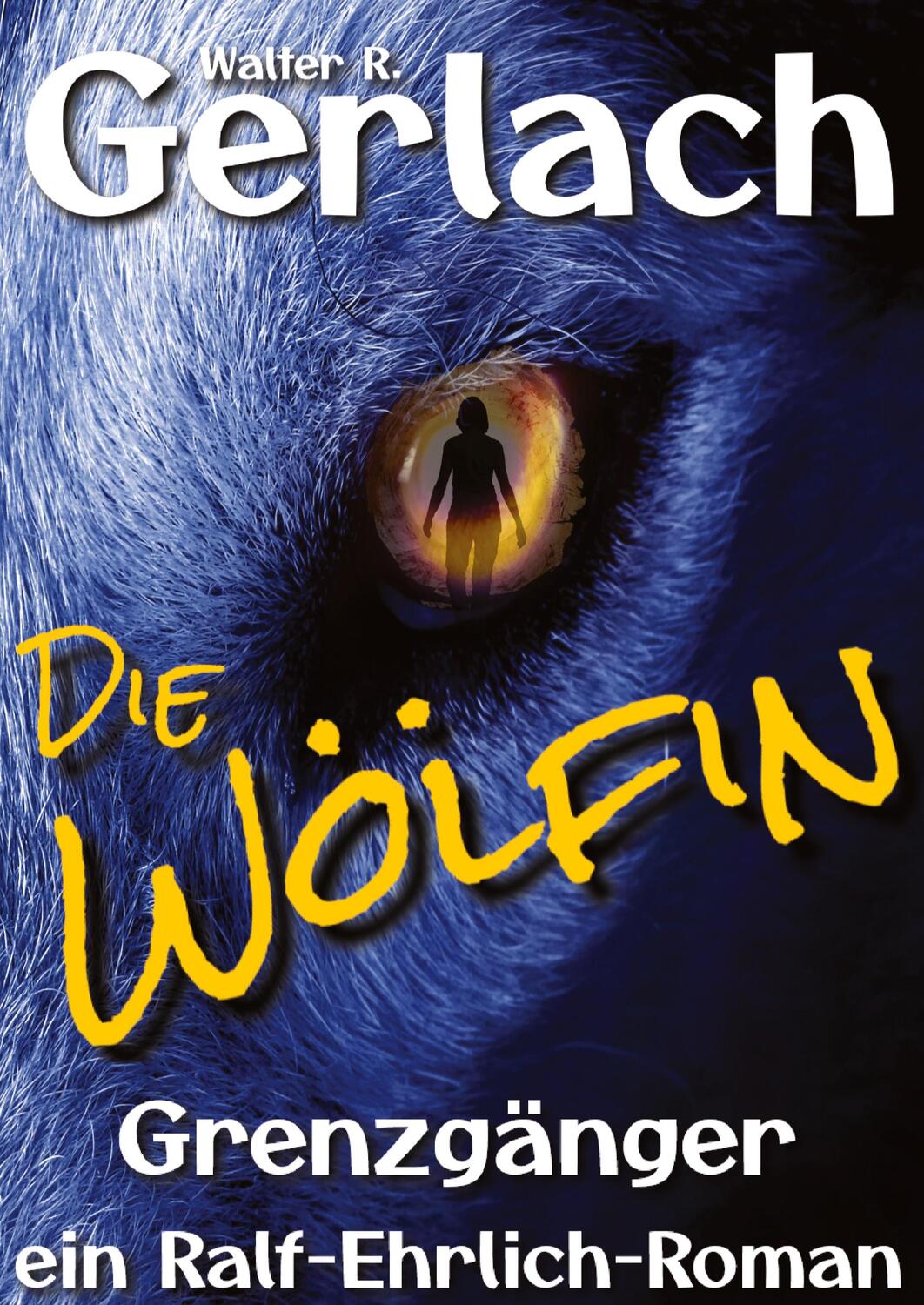 Cover: 9783347577749 | Grenzgänger: die Wölfin | ein Ralf-Ehrlich-Roman | Walter R. Gerlach