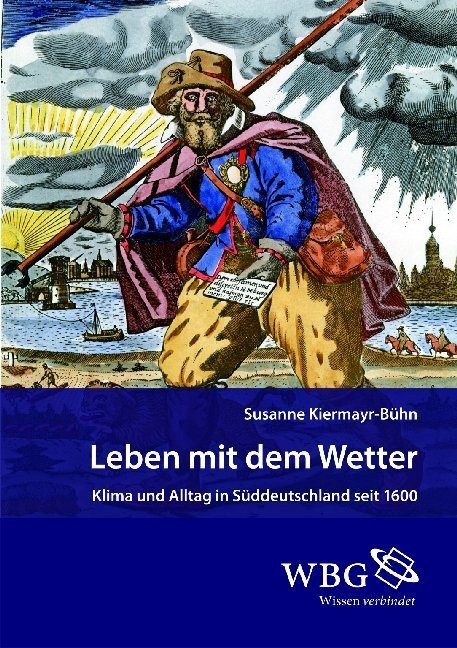 Cover: 9783534201259 | Leben mit dem Wetter | Klima und Alltag in Süddeutschland seit 1600