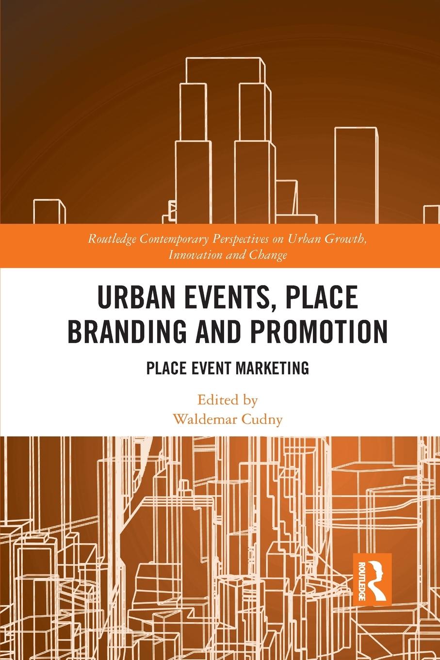 Cover: 9781032088556 | Urban Events, Place Branding and Promotion | Place Event Marketing