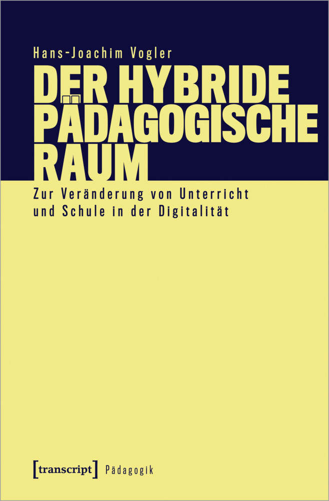 Cover: 9783837657227 | Der hybride pädagogische Raum | Hans-Joachim Vogler | Taschenbuch