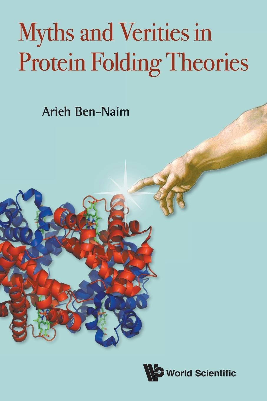 Cover: 9789814725996 | Myths and Verities in Protein Folding Theories | Arieh Ben-Naim | Buch