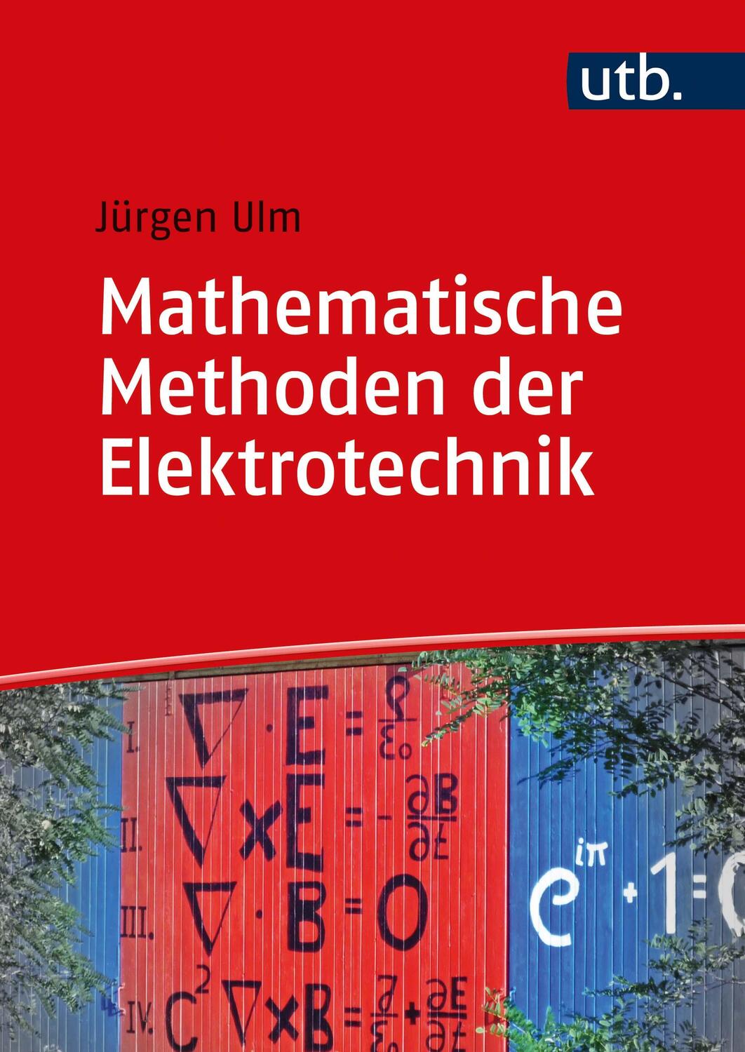 Cover: 9783825257774 | Mathematische Methoden der Elektrotechnik | Jürgen Ulm | Taschenbuch