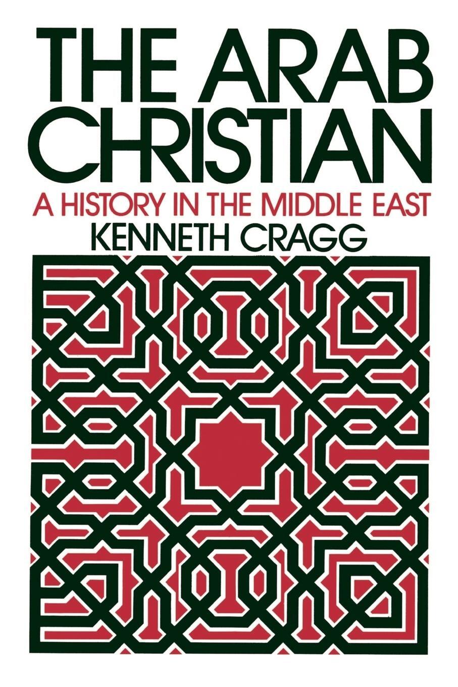 Cover: 9780664221829 | The Arab Christian | A History in the Middle East | Kenneth Cragg