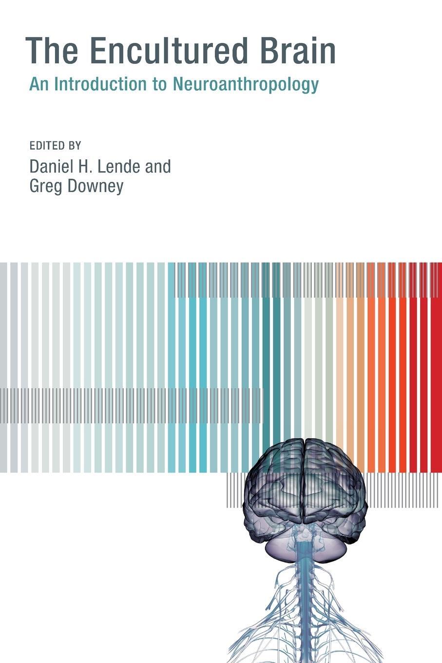 Cover: 9780262527491 | The Encultured Brain | An Introduction to Neuroanthropology | Lende