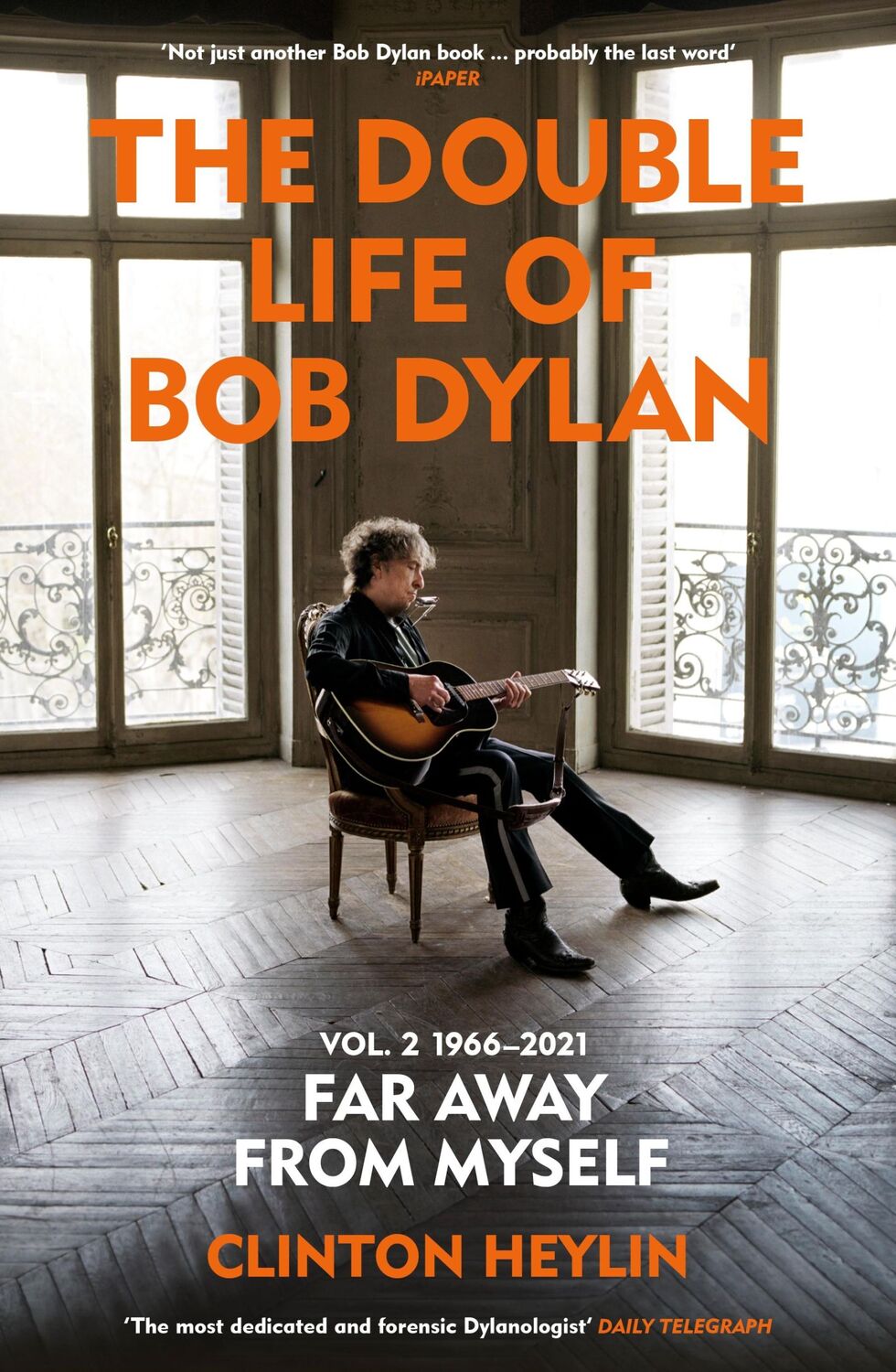 Cover: 9781529923797 | The Double Life of Bob Dylan Volume 2: 1966-2021 | Clinton Heylin