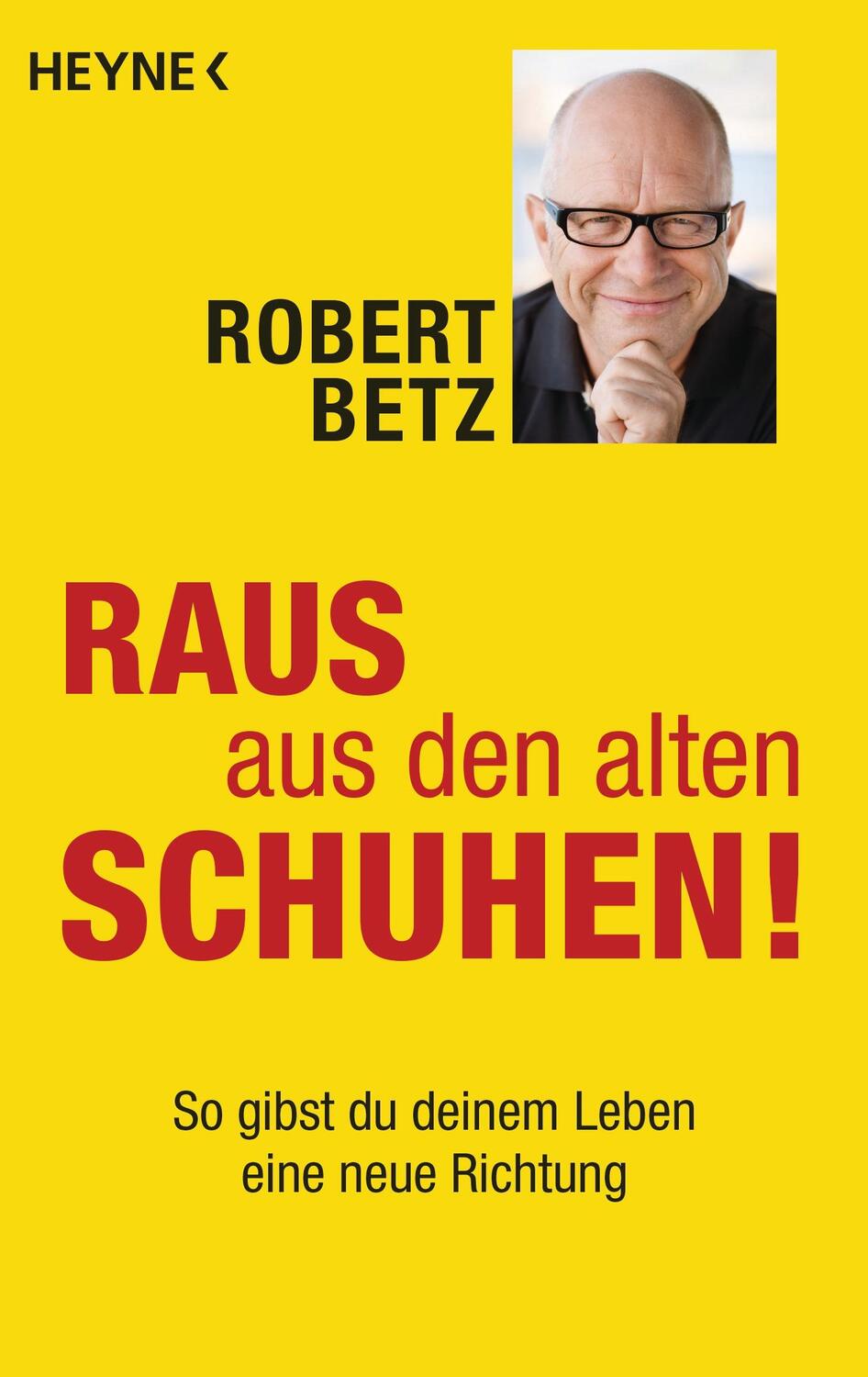 Cover: 9783453703049 | Raus aus den alten Schuhen! | Robert Betz | Taschenbuch | 269 S.