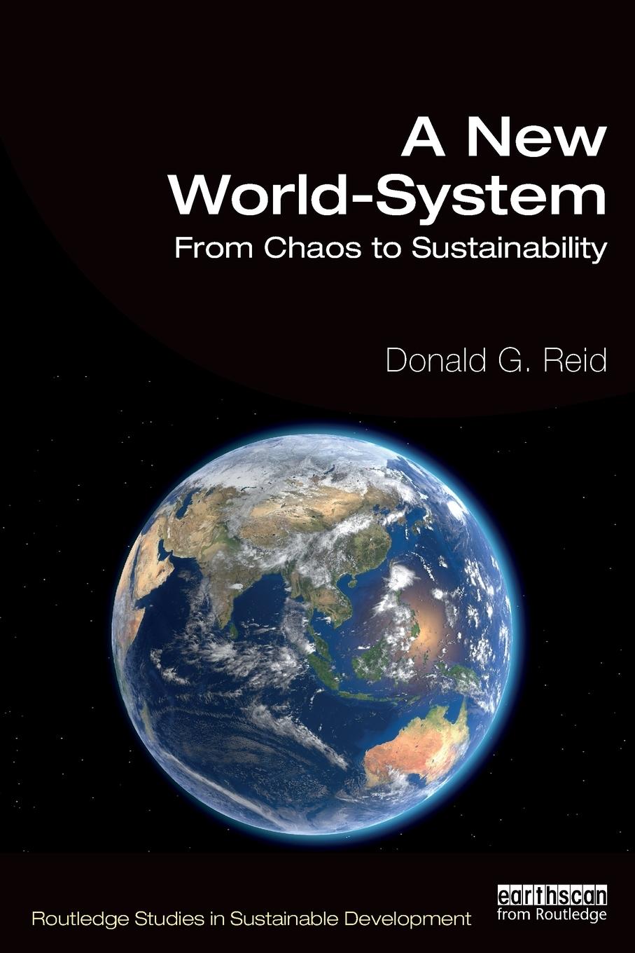 Cover: 9780367609672 | A New World-System | From Chaos to Sustainability | Donald G. Reid