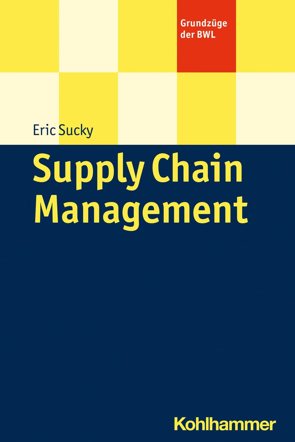 Cover: 9783170309791 | Supply Chain Management | Eric Sucky | Taschenbuch | Grundzüge der BWL