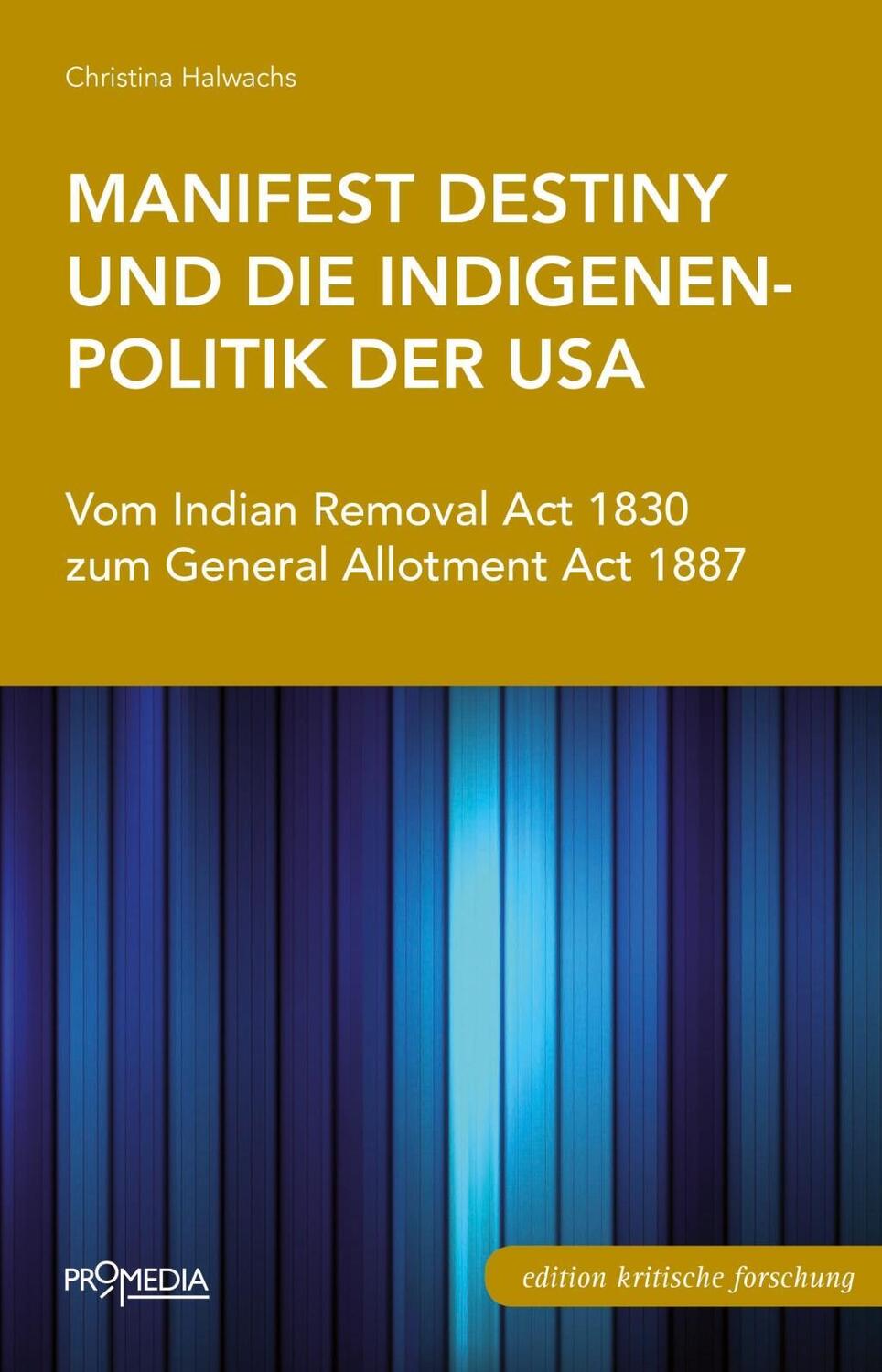 Cover: 9783853714317 | Manifest Destiny und die Indigenenpolitik der USA | Christina Halwachs