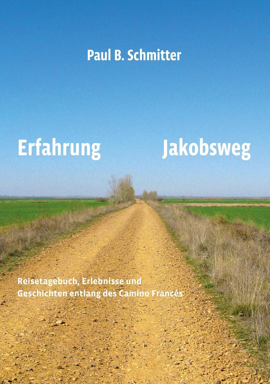 Cover: 9783732239061 | Erfahrung Jakobsweg | Paul B. Schmitter | Taschenbuch | Paperback