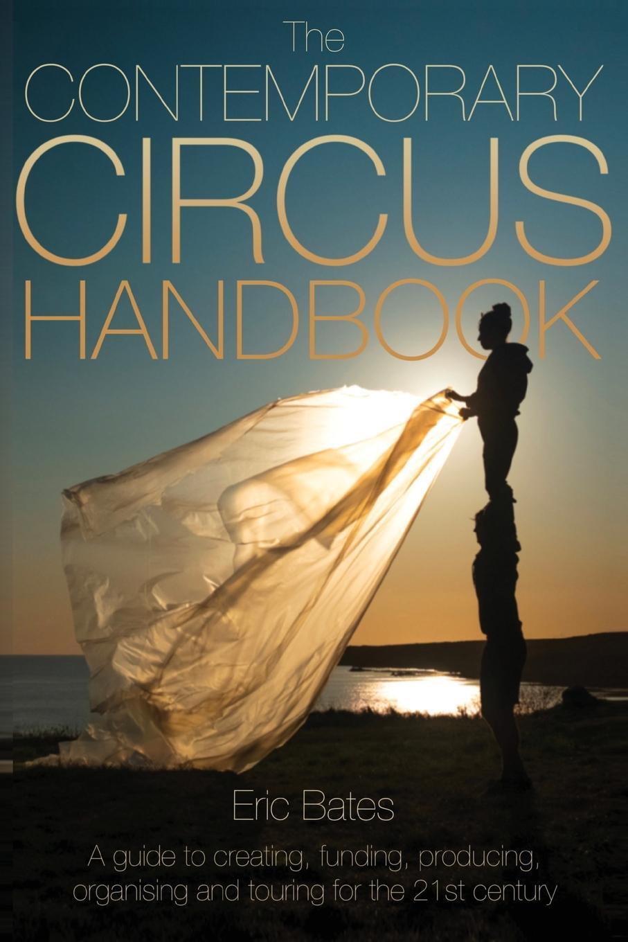 Cover: 9781958604038 | The Contemporary Circus Handbook | Eric Bates | Taschenbuch | Englisch