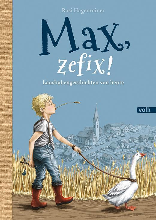 Cover: 9783862223084 | Max, zefix! | Lausbubengeschichten von heute | Rosi Hagenreiner | Buch