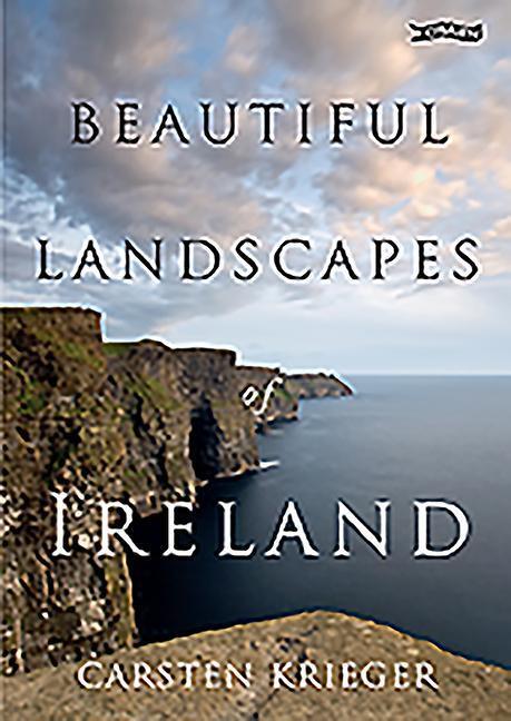 Cover: 9781847173560 | Beautiful Landscapes of Ireland | Carsten Krieger | Taschenbuch | 2014
