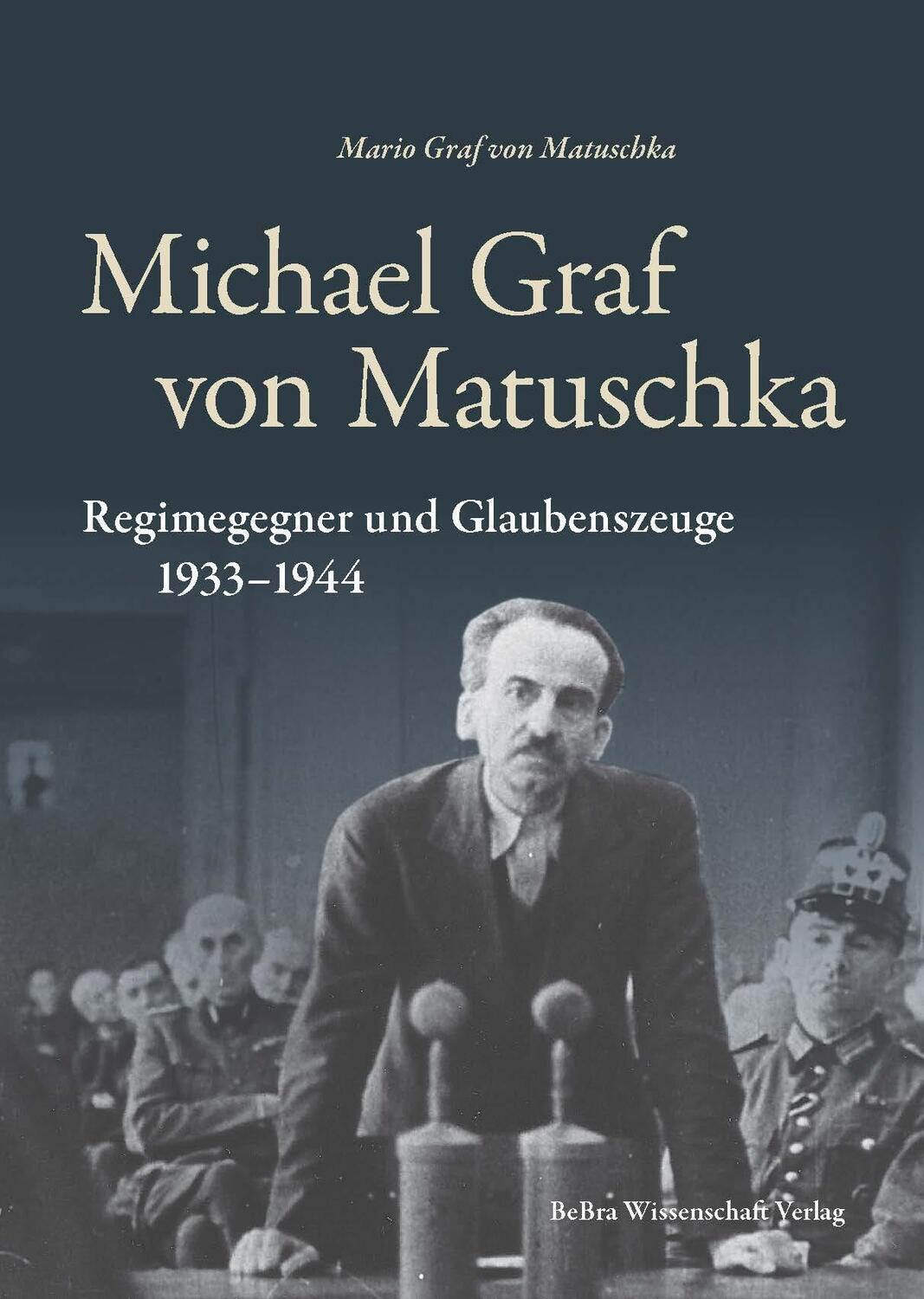 Cover: 9783954103287 | Michael Graf von Matuschka | Regimegegner und Glaubenszeuge 1933-1944