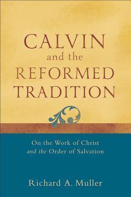 Cover: 9780801048708 | Calvin and the Reformed Tradition: On the Work of Christ and the...