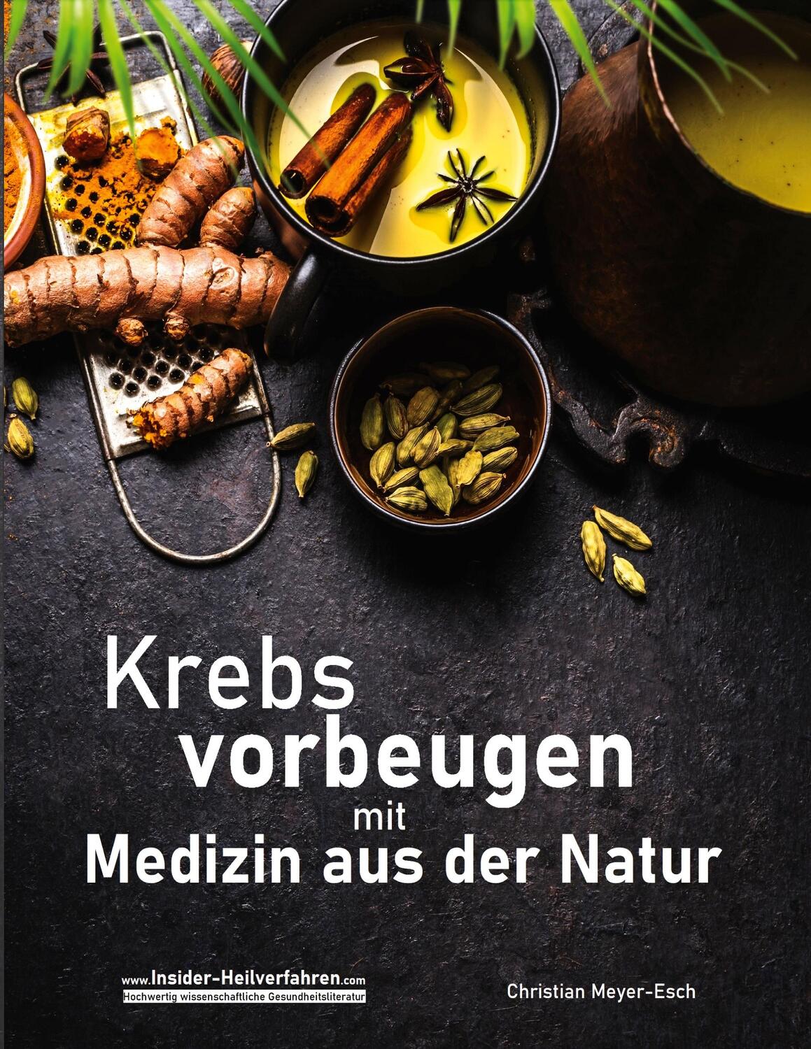 Cover: 9783755784302 | Krebs vorbeugen mit Medizin aus der Natur | Christian Meyer-Esch