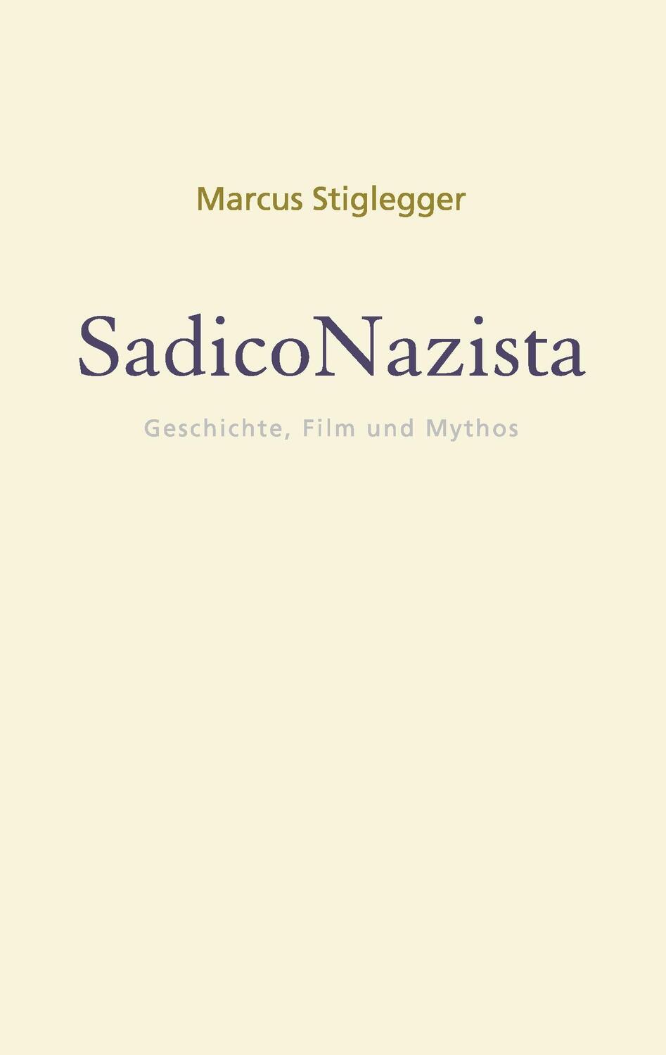 Cover: 9783741210884 | SadicoNazista | Geschichte, Film und Mythos | Marcus Stiglegger | Buch