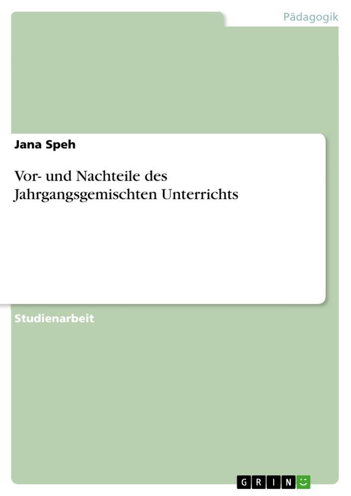 Cover: 9783656096641 | Vor- und Nachteile des Jahrgangsgemischten Unterrichts | Jana Speh