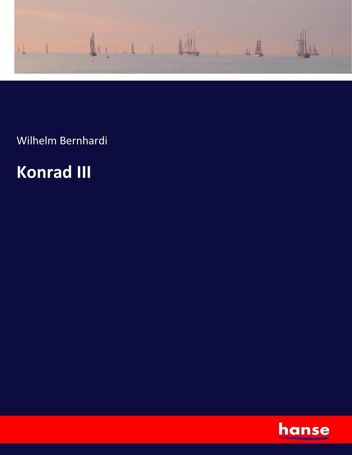 Cover: 9783744638135 | Konrad III | Wilhelm Bernhardi | Taschenbuch | Hansebooks