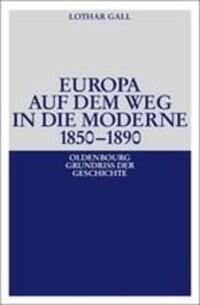 Cover: 9783486587180 | Europa auf dem Weg in die Moderne 1850-1890 | Lothar Gall | Buch