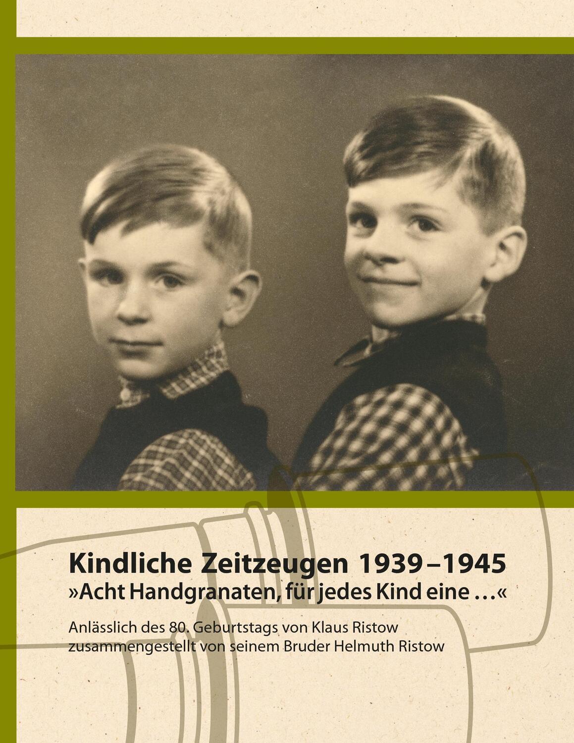 Cover: 9783738695601 | Kindliche Zeitzeugen 1939 ¿ 1945 | Helmuth Ristow | Taschenbuch | 2015