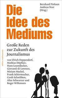 Cover: 9783869621463 | Die Idee des Mediums. Reden zur Zukunft des Journalismus | Buch | 2015