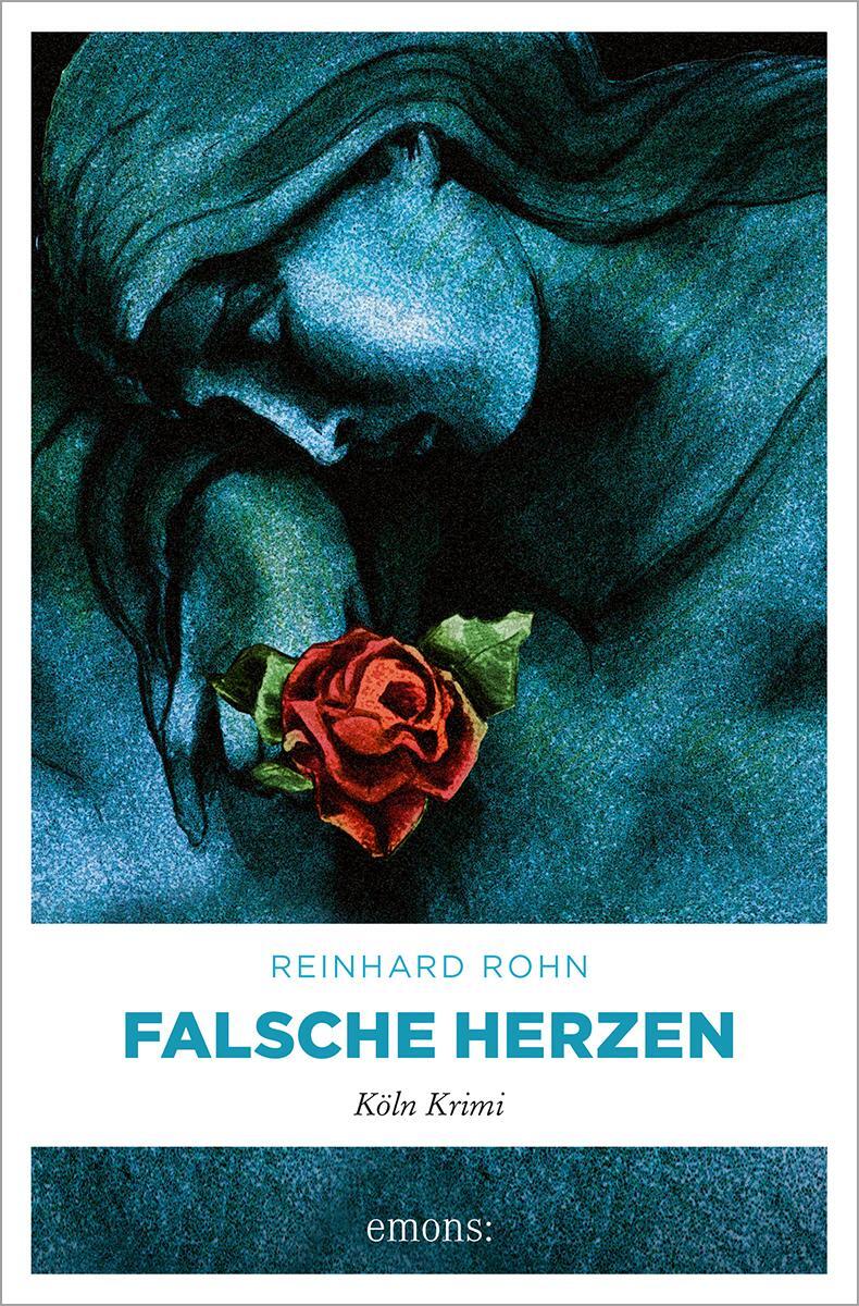 Cover: 9783897056015 | Falsche Herzen | Köln Krimi | Reinhard Rohn | Taschenbuch | Köln Krimi